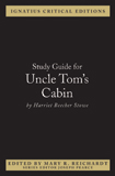 Ignatius Critical Edition Study Guide Uncle Tom's Cabin / Harriet Beecher Stowe