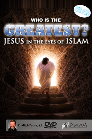 DVD Who is the Greatest? Jesus in the Eyes of Islam / Fr Mitch Pacwa SJ