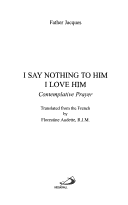 I Say Nothing to Him, I Love Him: Contemplative Prayer / Fr. Jacques
