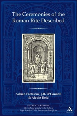 The Ceremonies of the Roman Rite Described / Adrian Fortescue, J.B. O`Connell, Alcuin Reid