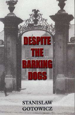 Despite the Barking Dogs / Stanis aw Gotowicz