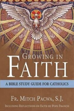 Growing in Faith: A Bible Study Guide for Catholics / Fr Mitch Pacwa, S.J.