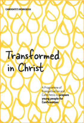 Transformed in Christ: Confirmation Programme: Catechist's Workbook / Hannah Vaughan-Spruce