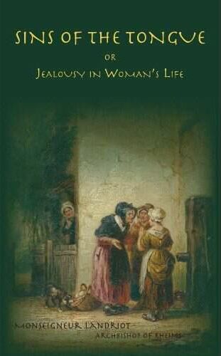 Sins of the Tongue or Jealousy in Woman's Life / Msgr. Landriot