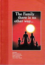 The Family: There is No Other Way / Editors, Bill Muehlenberg [et al.]