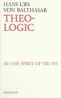 Theo-Logic Volume 3 The Spirit of Truth / Hans Urs von Balthasar