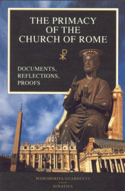The Primacy of the Church of Rome / Margherita Guarducci