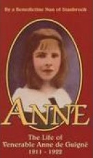 Anne: The Life of Venerable Anne de Guigne 1911-19922 / A Benedictine Nun of Stanbrook