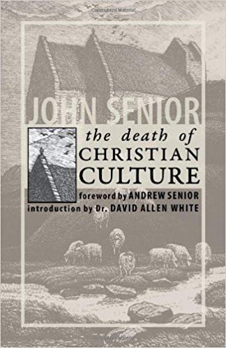 The Death of Christian Culture / John Senior