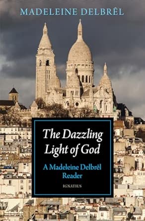 The Dazzling Light of God: A Madeleine Delbrêl Reader (PB) / Madeleine Delbrêl (Author)
