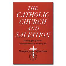 The Catholic Church and Salvation / Monsignor Joseph Clifford Fenton