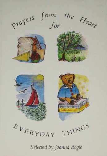 Prayers from the Heart for Everyday Things / Joanna Bogle