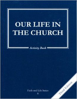 Faith and Life Series Book 8: Our Life in the Church / Activity Book