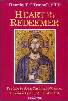 Heart of the Redeemer: an Apologia for the Contemporary and Perennial Value of the Devotion to the Sacred Heart of Jesus / Timothy Terrance O'Donnell