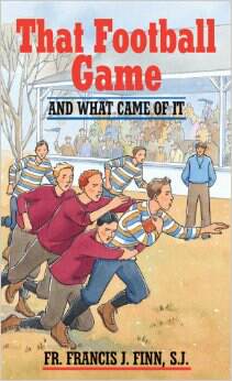 That Football Game: And What Came of It / Fr. Francis J. Finn S.J.