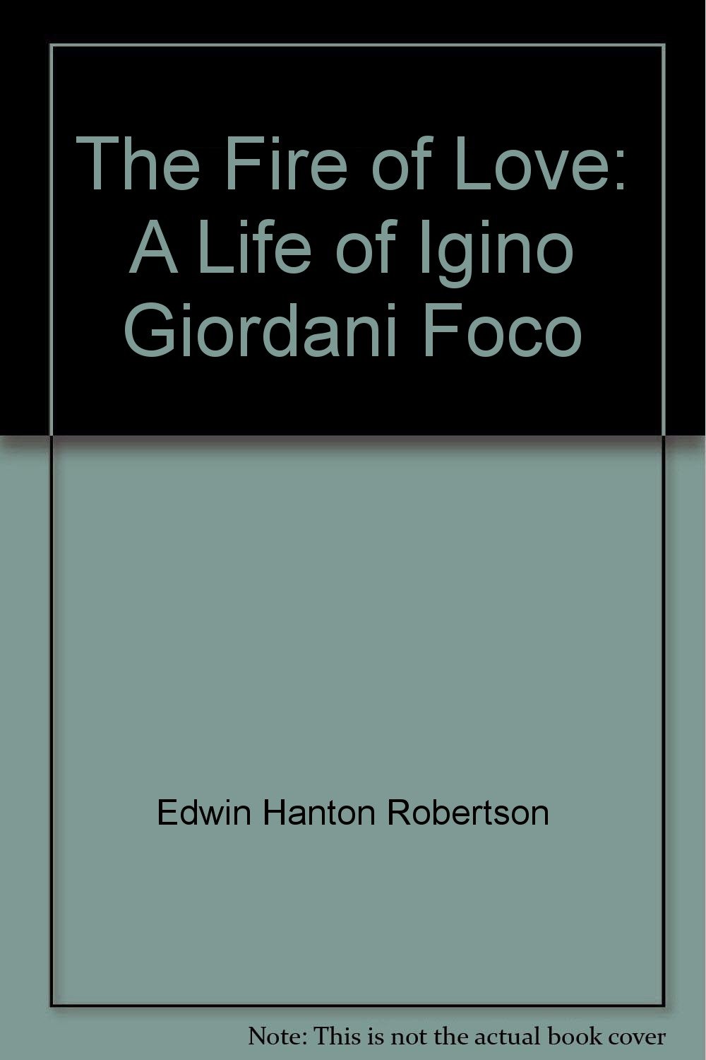 The Fire Of Love: A Life Of Igino Giordani "Foco" / Edwin Robertson