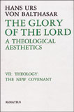 The Glory of the Lord: a Theological Aesthetics: Volume VII Theology: The New Covenant / Hans Urs von Balthasar