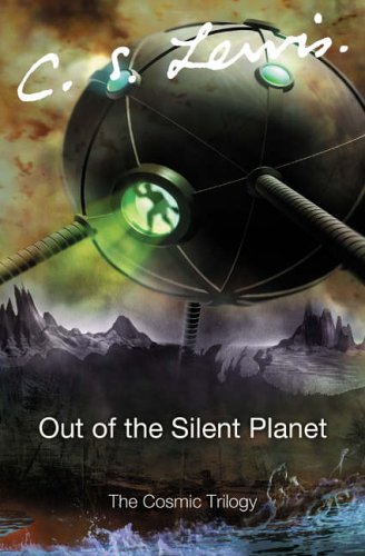 Out of the Silent Planet (Cosmic Trilogy) / C.S. Lewis