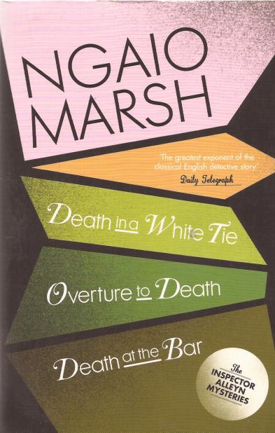 Ngaio Marsh Collection: Death in a White Tie, Overture to Death, & Death at the Bar / Ngaio Marsh