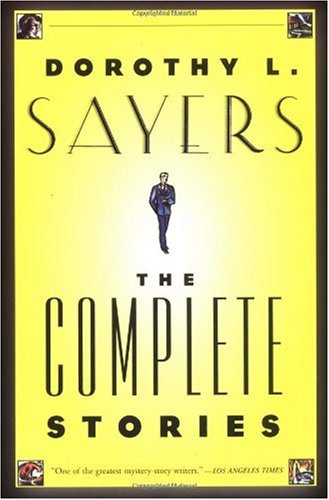 Dorothy L. Sayers: The Complete Stories / Dorothy L. Sayers