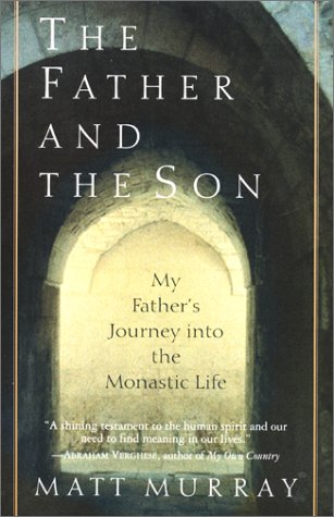 The Father and the Son: My Father's Journey into the Monastic Life / Matt Murray
