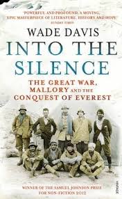 Into the Silence: The Great War, Mallory and the Conquest of Everest / Wade Davis
