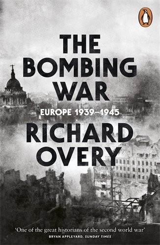 The Bombing War: Europe, 1939-1945 / Richard Overy