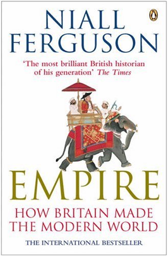 Empire How Britain Made the Modern World / Niall Ferguson
