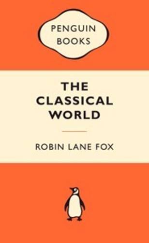 The Classical World: an Epic History of Greece and Rome / Robin Lane Fox