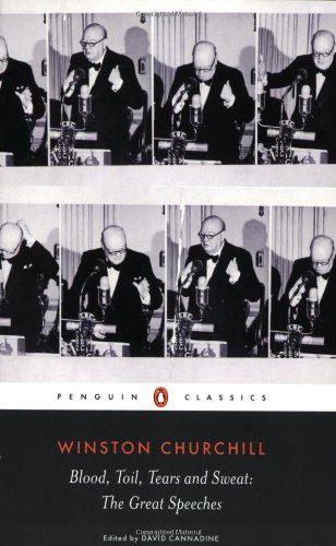 Blood, Toil, Tears and Sweat: The Great Speeches / Sir Winston Churchill