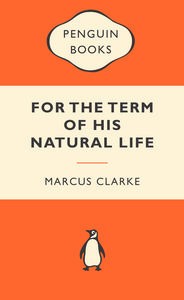 For the Term of His Natural Life / Marcus Clarke