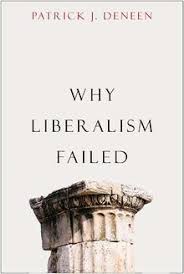 Why Liberalism Failed / Patrick J Deneen