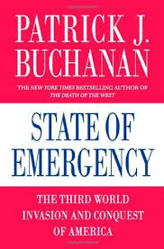 State of Emergency: The Third World Invasion and Conquest of America / Patrick J Buchanan