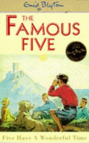 Five Have a Wonderful Time: the Famous Five Series / Enid Blyton