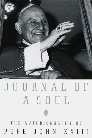Journal of a Soul / Autobiography of Pope John XXIII