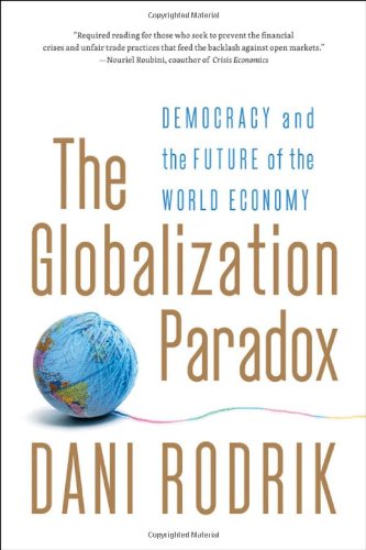 The Globalization Paradox: Democracy and the Future of the World Economy / Dani Rodrik