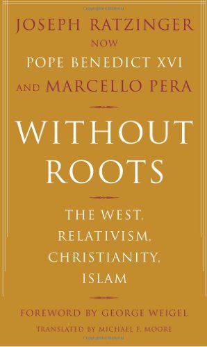 Without Roots: the West, Relativism, Christianity, Islam / Joseph Ratzinger (Pope Benedict XVI), Marcello Pera [Hardback]