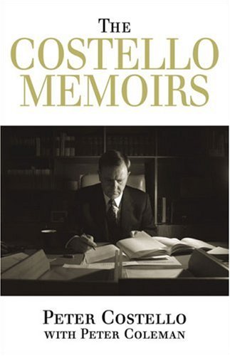 The Costello Memoirs / Peter Costello with Peter Coleman