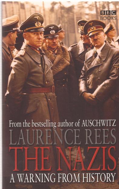 The Nazis: A Warning from History / Laurence Rees