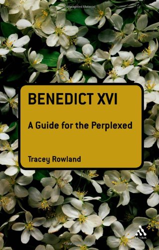 Benedict XVI: a Guide for the Perplexed / Tracey Rowland