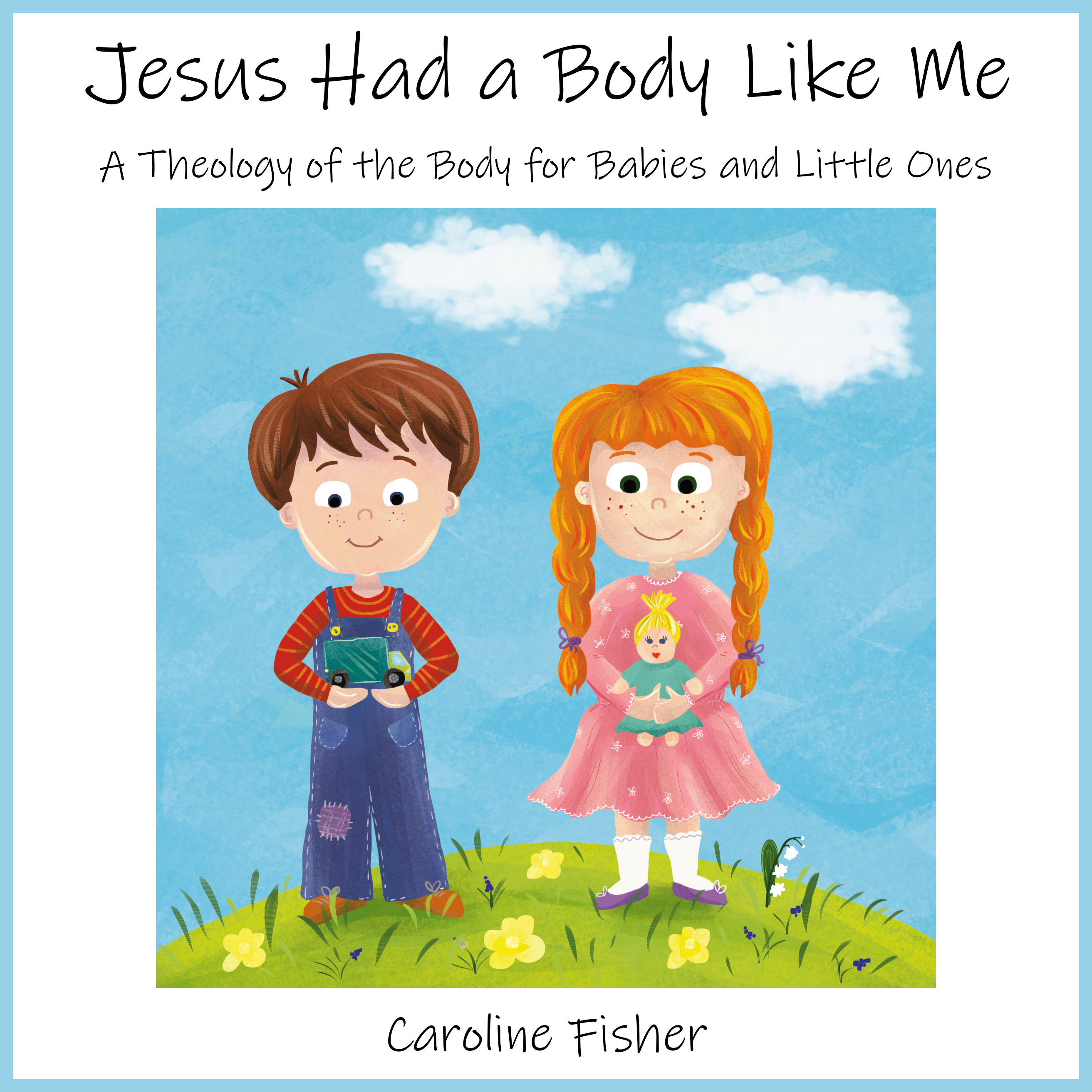 Jesus Had a Body Like Me / Caroline Fisher