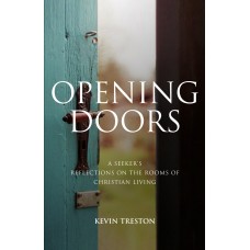 Opening Doors : A Seeker's Reflections on the Rooms of Christian Living / Kevin Treston