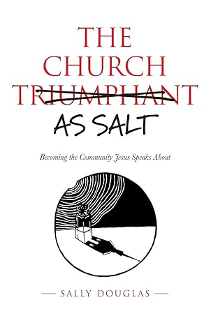 The Church as Salt: Becoming the Community Jesus Speaks About