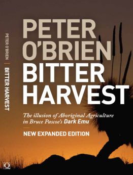 Bitter Harvest  The illusion of Aboriginal agriculture in Bruce Pascoe's Dark Emu / Peter O'Brien