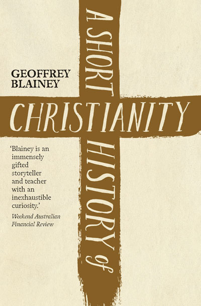 A Short History of Christianity / Geoffrey Blainey