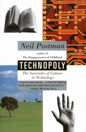 Technopoly: The Surrender of Culture to Technology / Neil Postman