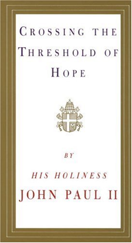 Crossing the Threshold of Hope / Pope John Paul II