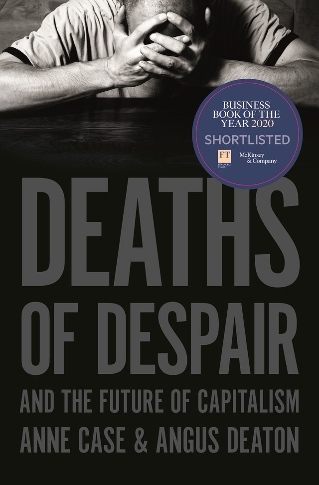 Deaths of Despair and the Future of Capitalism / Anne Case & Angus Deaton