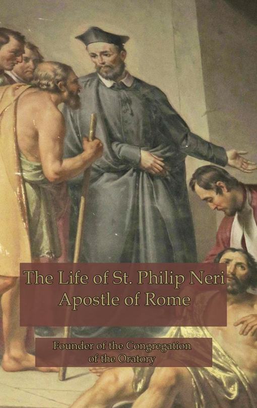 Life of St Philip Neri  Apostle of Rome