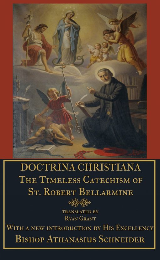 Doctrina Christiana  The Timeless Catechism of St Robert Bellarmine / St Robert Bellarmine